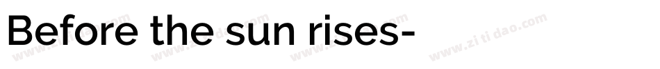 Before the sun rises字体转换